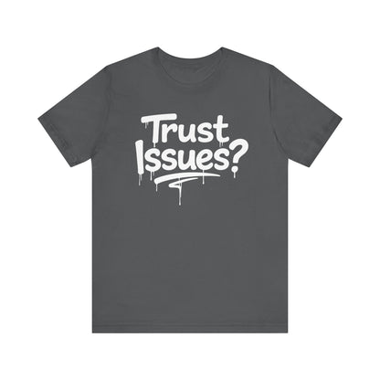Trust Issues? I Call Them Life Lessons - Unisex Graphic Tee