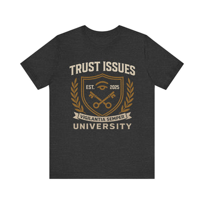 Trust Issues University – Unisex Streetwear Tee