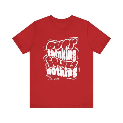 Thinking Solves Nothing T-Shirt - Bold Retro Typography Tee