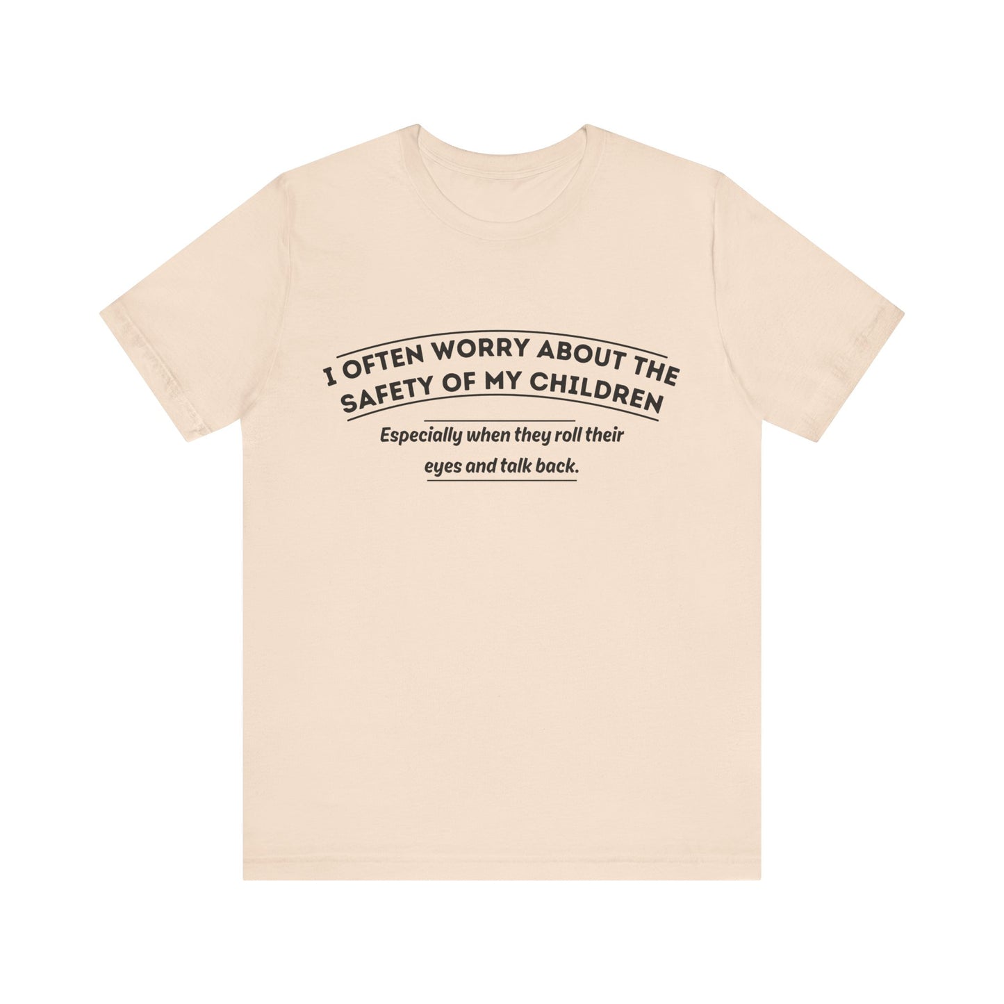 I Often Worry About The Safety Of My Children Shirt - Funny Mom Tee