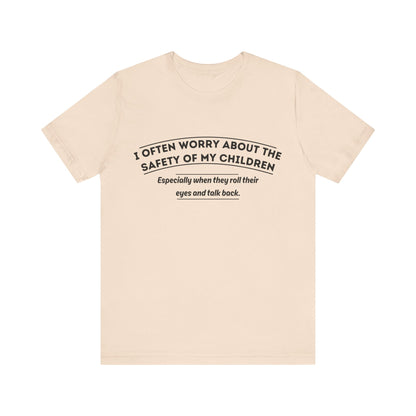 I Often Worry About The Safety Of My Children Shirt - Funny Mom Tee