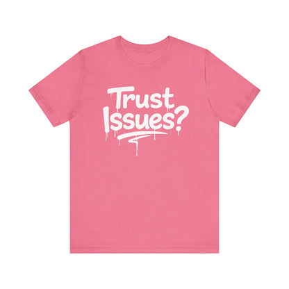 Trust Issues? I Call Them Life Lessons - Unisex Graphic Tee