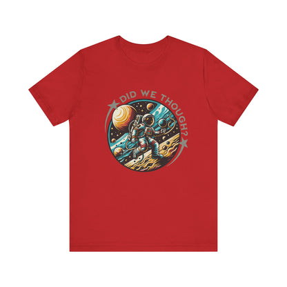 Did We Though? Astronaut Moon Landing Tee - Skeptical Space Shirt