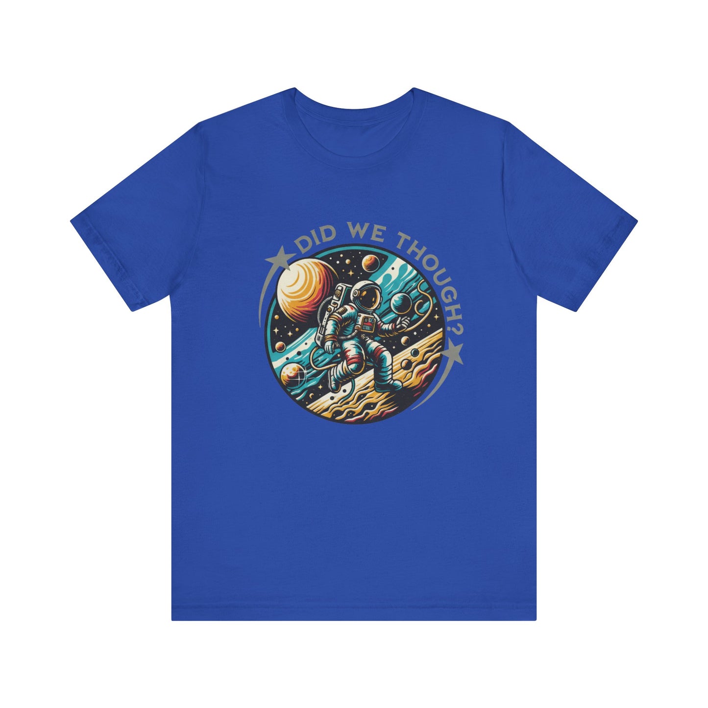 Did We Though? Astronaut Moon Landing Tee - Skeptical Space Shirt