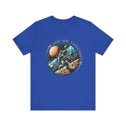 Did We Though? Astronaut Moon Landing Tee - Skeptical Space Shirt