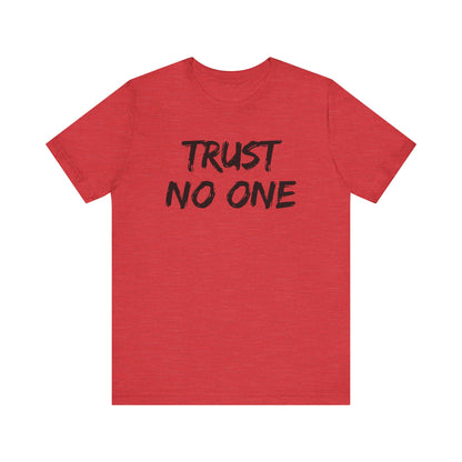 Trust No One Unisex Jersey Tee - Skeptic Life Shirt