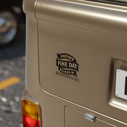 Sticker — "Another Fine Day Ruined by Responsibilities" Transparent Outdoor Square