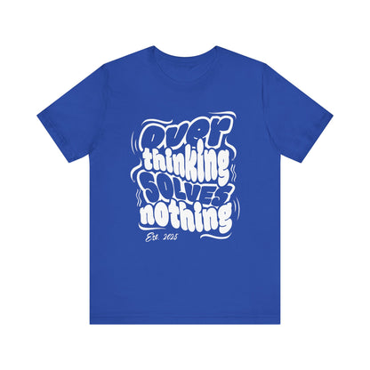 Thinking Solves Nothing T-Shirt - Bold Retro Typography Tee