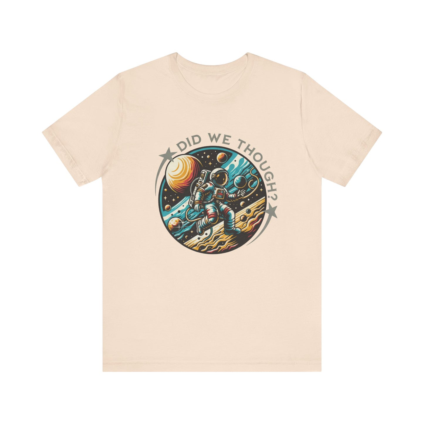 Did We Though? Astronaut Moon Landing Tee - Skeptical Space Shirt