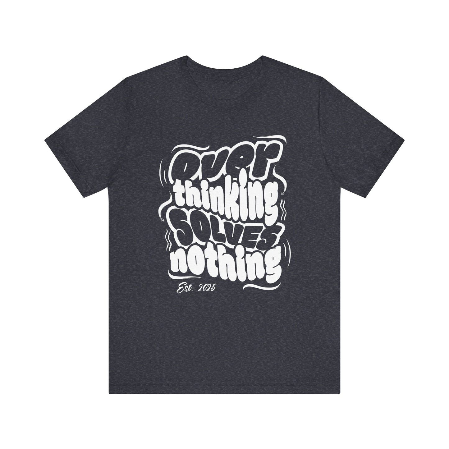 Thinking Solves Nothing T-Shirt - Bold Retro Typography Tee