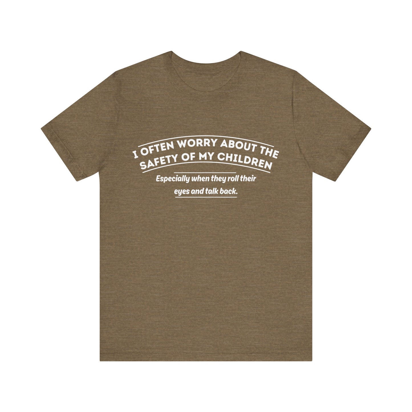 I Often Worry About The Safety Of My Children Shirt - Funny Mom Tee