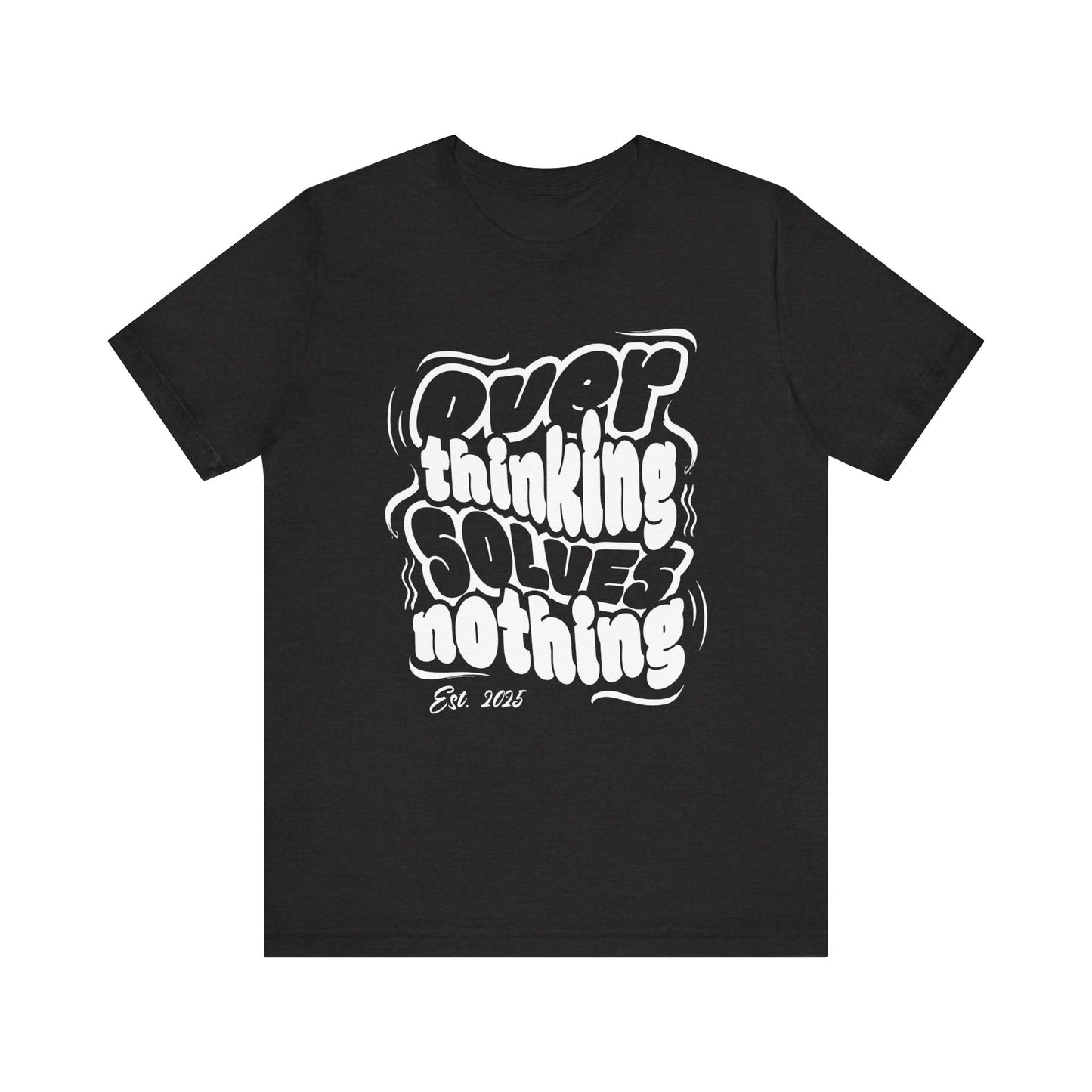 Thinking Solves Nothing T-Shirt - Bold Retro Typography Tee
