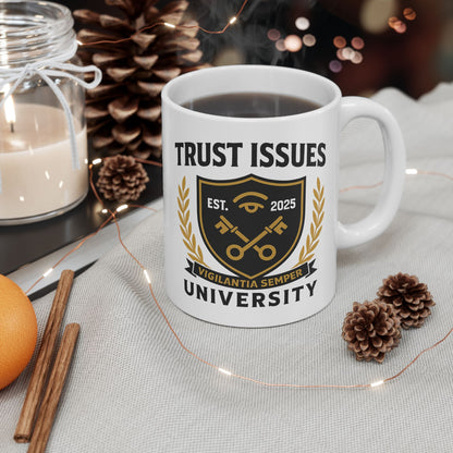 Trust Issues University Ceramic Mug - 11oz & 15oz | Coffee Lover Gift
