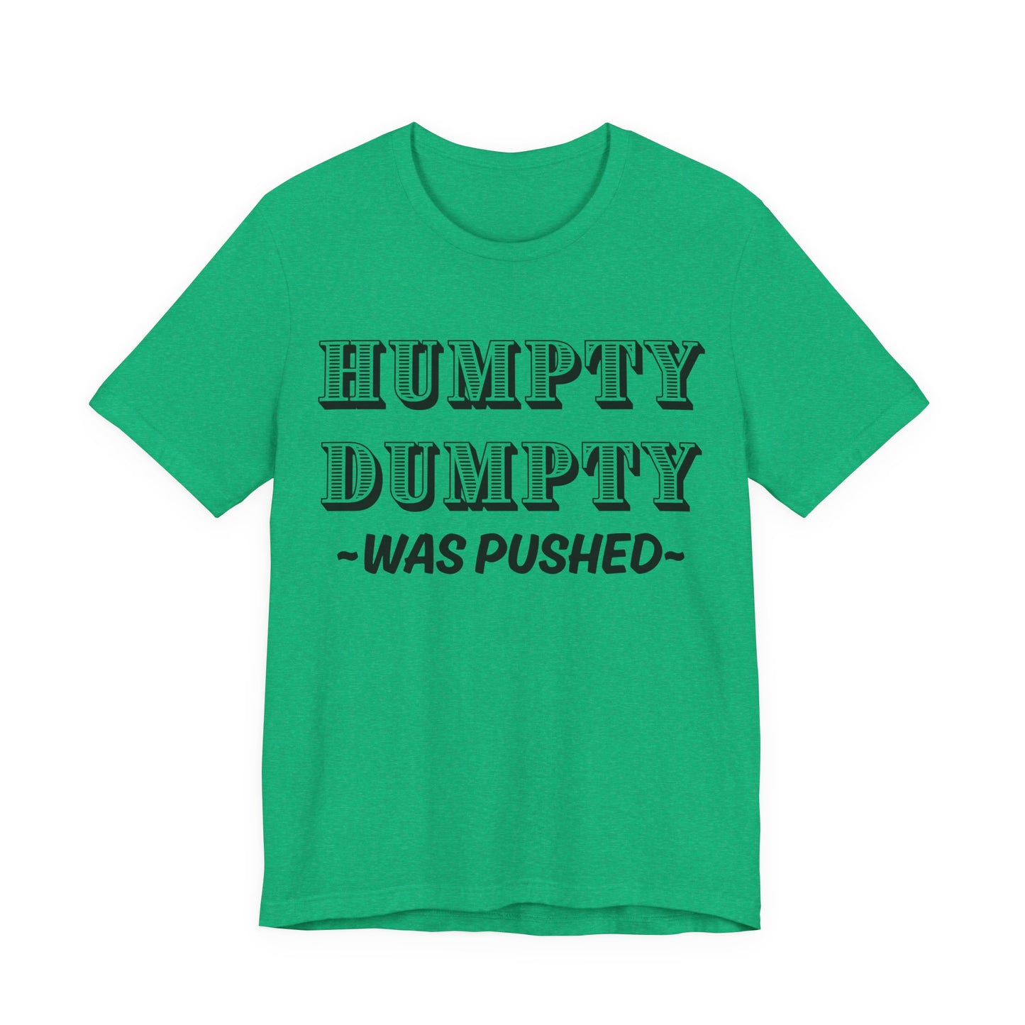 Humpty Dumpty Was Pushed T-Shirt - Funny Conspiracy Theory Tee