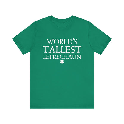 World's Tallest Leprechaun Tee - Funny St. Patrick's Day Shirt