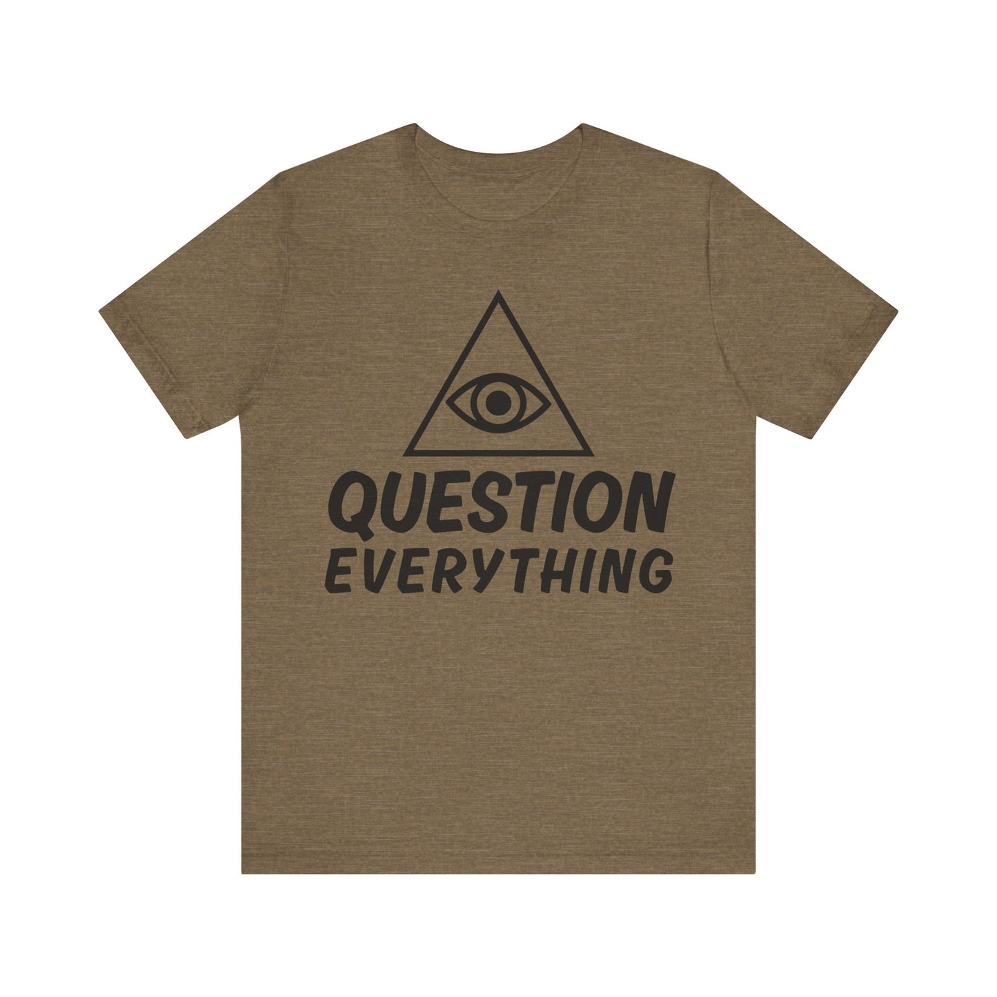 Question Everything Tee - All-Seeing Eye Pyramid Graphic Shirt