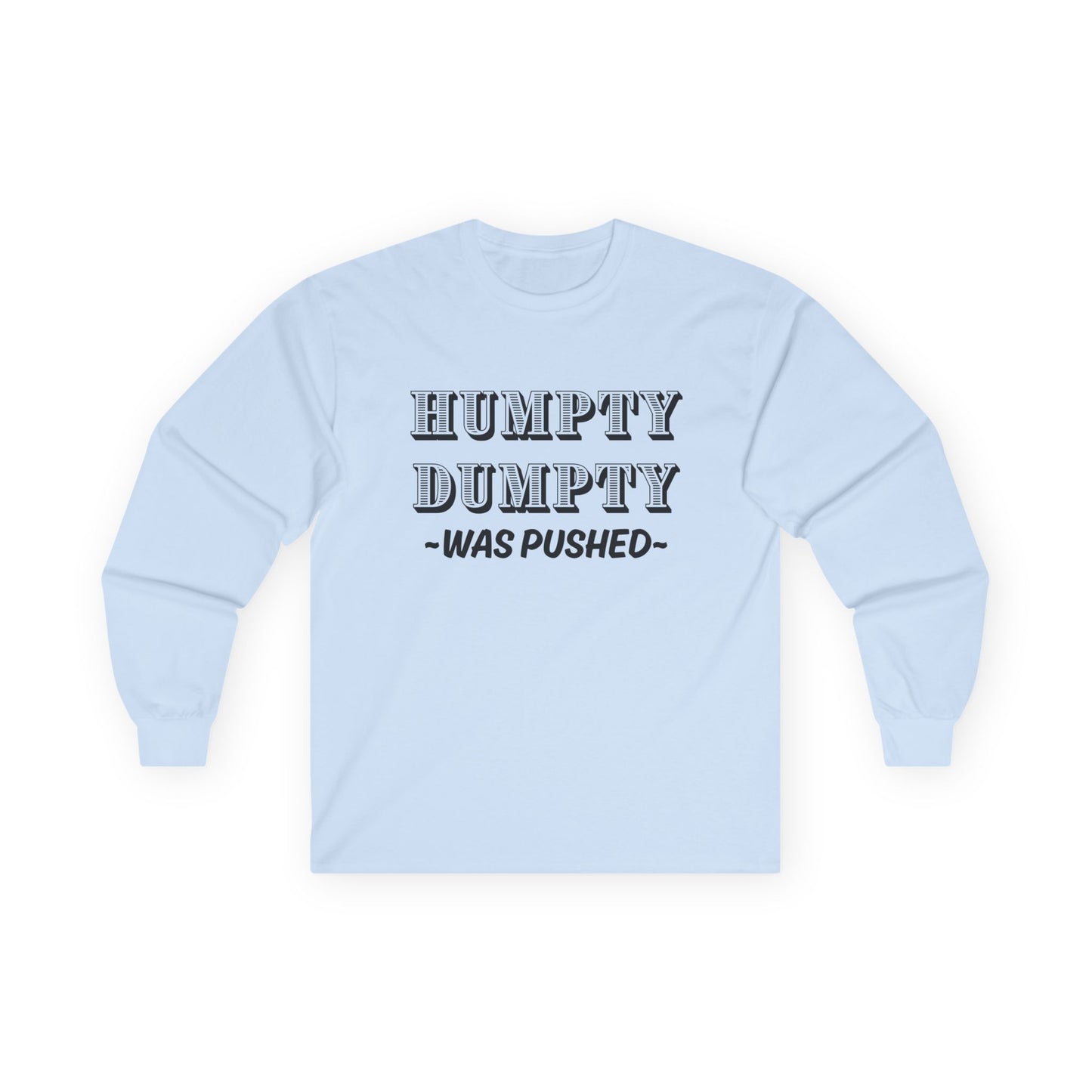 "Humpty Dumpty Was Pushed" Funny Long Sleeve Shirt - Vintage Tee