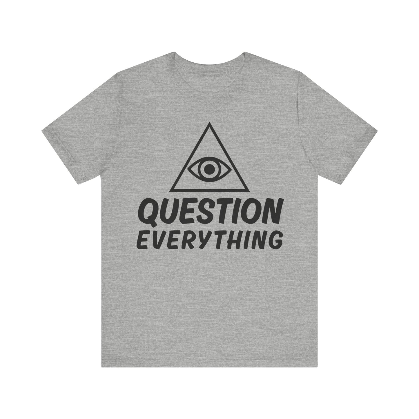 Question Everything Tee - All-Seeing Eye Pyramid Graphic Shirt